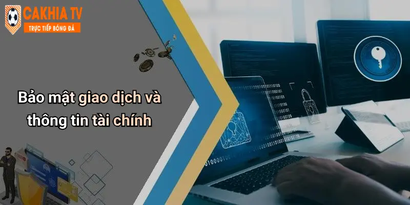 Bảo mật giao dịch và thông tin tài chính