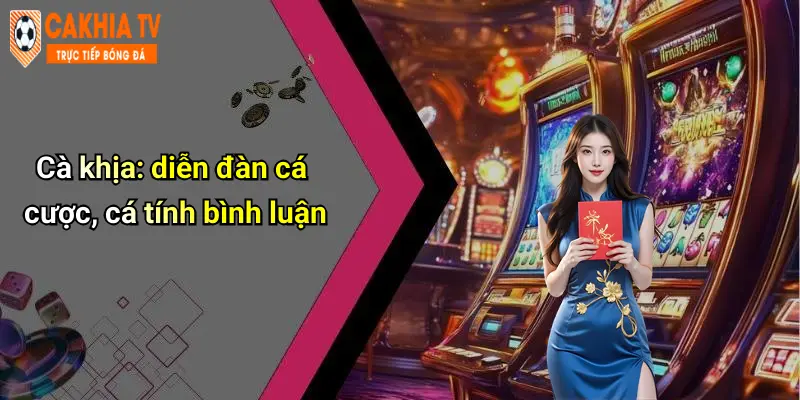 Cà khịa: diễn đàn cá cược, cá tính bình luận
