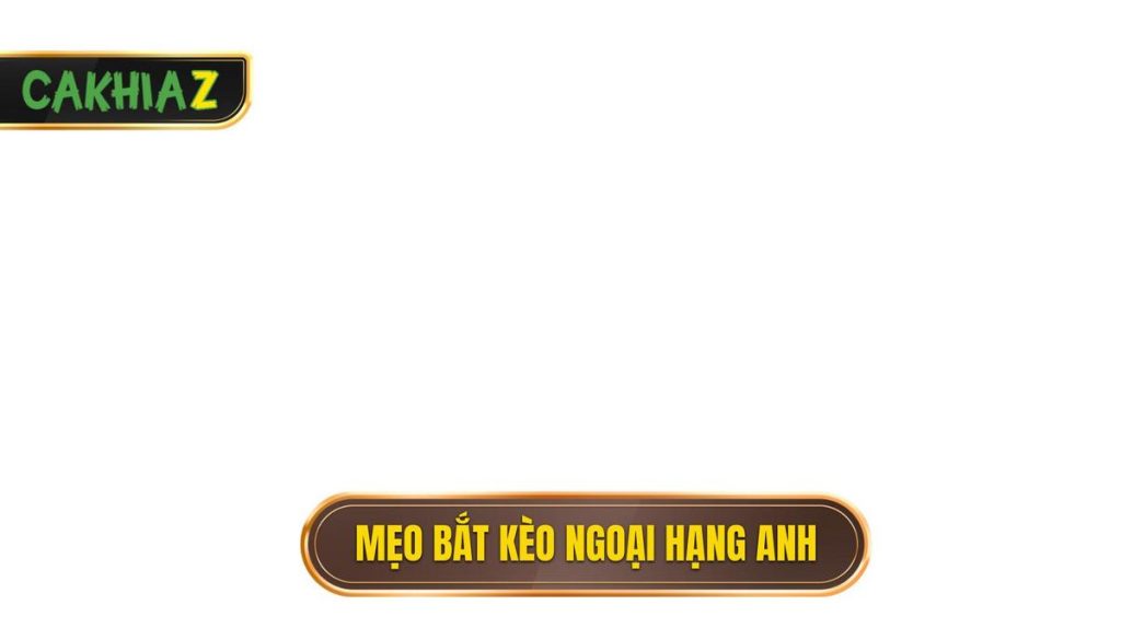 thumb - Mẹo bắt kèo Ngoại Hạng Anh