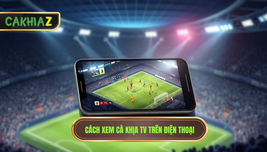 2. Cách xem Cà Khịa TV trên điện thoại